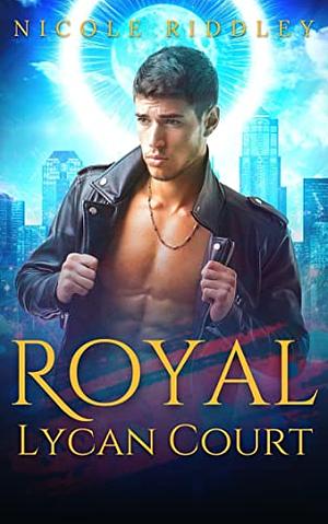 Royal Lycan Court: Gideon Book 1 by Nicole Riddley