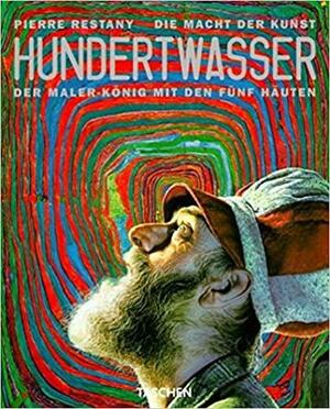 Die Macht der Kunst: Hundertwasser, der Maler-König mit den fünf Häuten by Pierre Restany