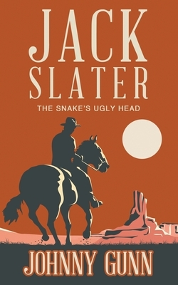 Jack Slater: The Snake's Ugly Head by Johnny Gunn