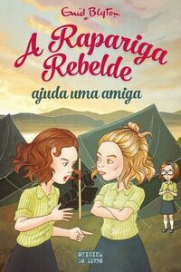 A Rapariga Rebelde Ajuda uma Amiga  by Enid Blyton, Anne Digby