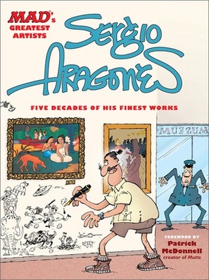 MAD's Greatest Artists: Sergio Aragonés by Patrick McDonnell, Sergio Aragonés