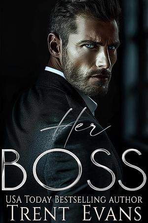 Her Boss: A Dark Mafia Age Gap Romance  by Trent Evans