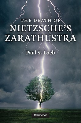 The Death of Nietzsche's Zarathustra by Paul S. Loeb