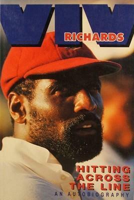 Hitting Across The Line by Viv Richards