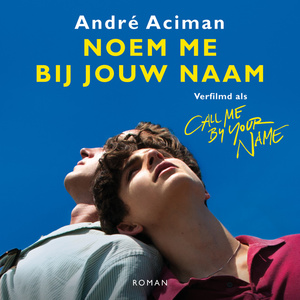 Noem me bij jouw naam by André Aciman