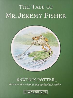 The Tale of Mr. Jeremy Fisher by Beatrix Potter
