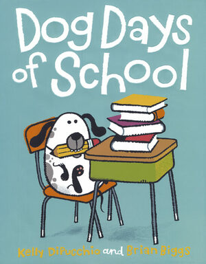 Dog Days of School by Kelly DiPucchio