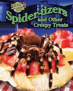 Spider-Tizers and Other Creepy Treats by Meish Goldish