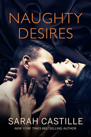 Naughty Desires by Sarah Castille