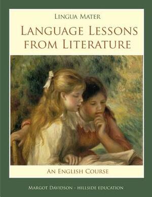 Lingua Mater: Language Lessons from Literature by Margot Davidson