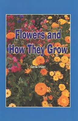 Flowers & How They Grow (Journ by Carrie Stuart