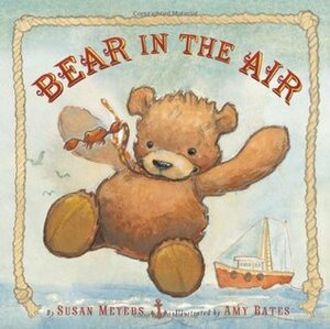 Bear in the Air by Susan Meyers, Amy Bates