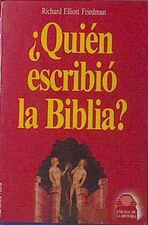 ¿Quién escribió la Biblia? by Richard Elliott Friedman