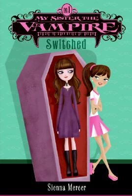 My Sister the Vampire #1: Switched by Sienna Mercer