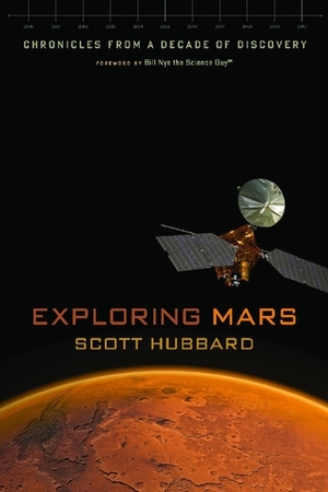 Exploring Mars: Chronicles from a Decade of Discovery by Bill Nye, Scott Hubbard