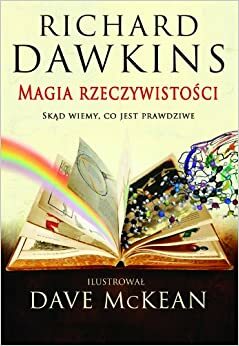 Magia rzeczywistości: Skąd wiemy, co jest prawdziwe by Richard Dawkins, Dave McKean