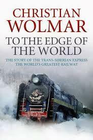 To The Edge Of The World by Christian Wolmar