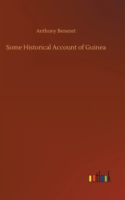 Some Historical Account of Guinea by Anthony Benezet