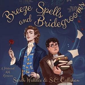 Breeze Spells and Bridegrooms by S.O. Callahan, Sarah Wallace