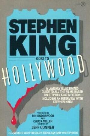 Stephen King Goes To Hollywood by Jeff Conner, Tim Underwood, Chuck Miller
