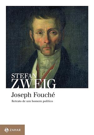 Joseph Fouché: Retrato de Um Homem Político by Stefan Zweig, Kristina Michahelles