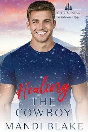 Healing the Cowboy by Mandi Blake, Mandi Blake