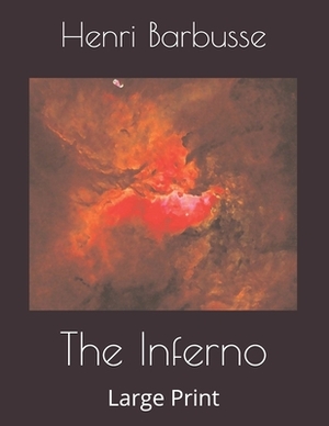 The Inferno: Large Print by Henri Barbusse