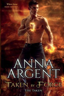 Taken by Force by Anna Argent