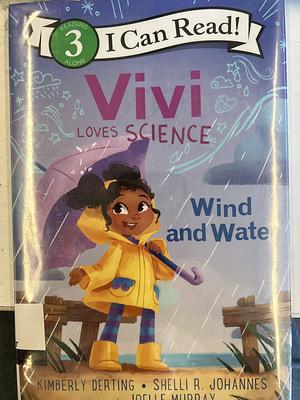 Vivi Loves Science: Wind and Water by Shelli R. Johannes, Kimberly Derting