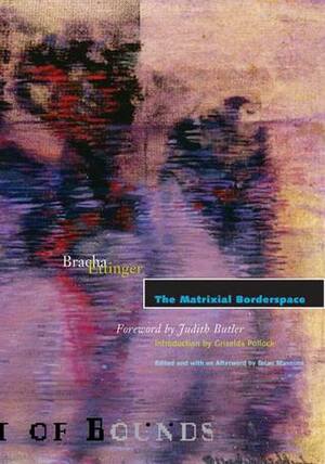 The Matrixial Borderspace by Griselda Pollock, Brian Massumi, Judith Butler, Bracha Ettinger