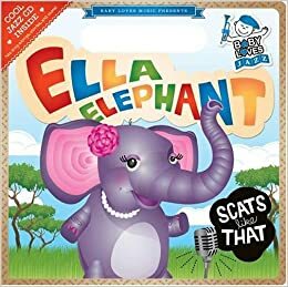 Ella Elephant Scats Like That: Baby Loves Jazz by Andy Blackman Hurwitz