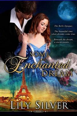 Some Enchanted Dream: A Time Travel Adventure Romance by Lily Silver