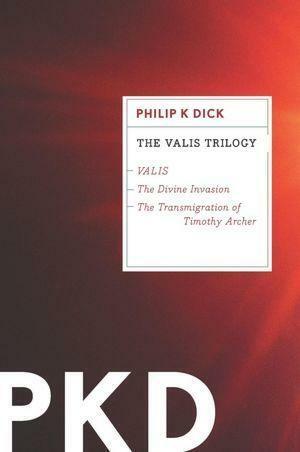 The Valis Trilogy by Philip K. Dick, Philip K. Dick
