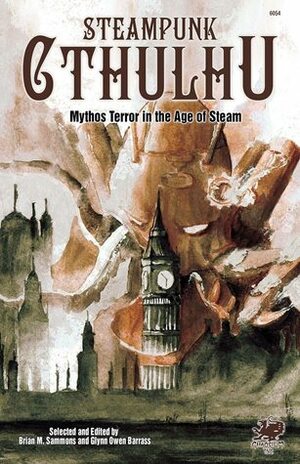 Steampunk Cthulhu by Christine Morgan, Robert Neilson, D.L. Snell, Joshua Reynolds, Edward M. Erdelac, Christopher Geeson, D.J. Tyrer, Leigh Kimmel, Pete Rawlik, Blynn Owen Barass, John Goodrich, Thana Niveau, Lee Clarke Zumpe, Carrie Cuinn, Adam Bolivar, Brian M. Sammons, William Meikle, Jeffrey Thomas