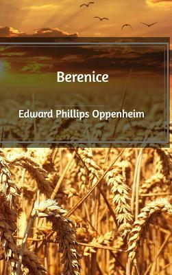 Berenice by Edward Phillips Oppenheim