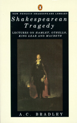 Shakespearean Tragedy by A.C. Bradley, John Bayley