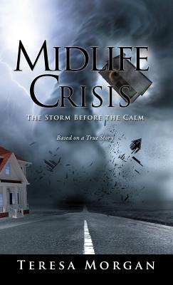 Midlife Crisis: The Storm Before the Calm by Teresa Morgan
