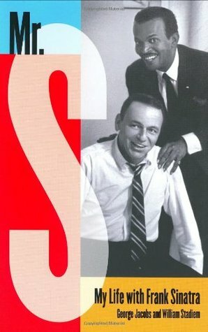 Mr. S: My Life with Frank Sinatra by George Jacobs, William Stadiem