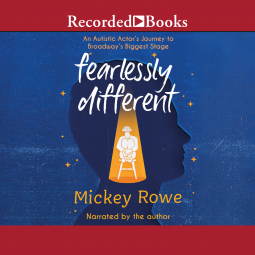 Fearlessly Different: An Autistic Actor's Journey to Broadway's Biggest Stage by Mickey Rowe