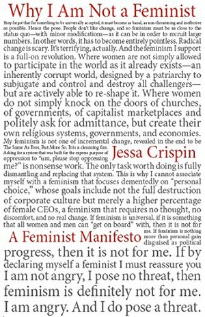 Why I Am Not a Feminist: A Feminist Manifesto by Jessa Crispin