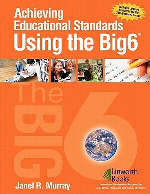 Achieving Educational Standards Using the Big6 by Janet Murray