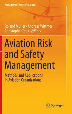 Aviation Risk and Safety Management: Methods and Applications in Aviation Organizations by 