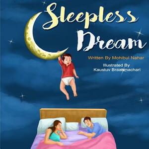 A Sleepless Dream by Mohibul Nahar