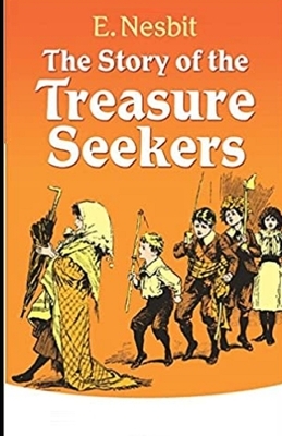 The Story of the Treasure Seekers Illustrated by E. Nesbit