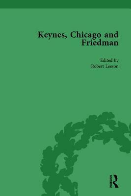 Keynes, Chicago and Friedman, Volume 2: Study in Disputation by Robert Leeson, Milton Friedman