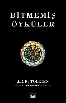 Bitmemiş Öyküler by J.R.R. Tolkien, Christopher Tolkien