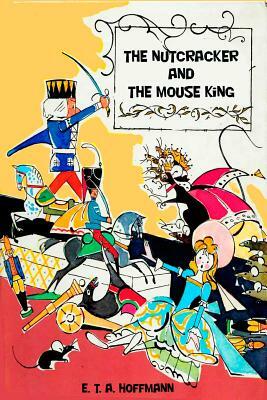 The Nutcracker and The Mouse King by E.T.A. Hoffmann