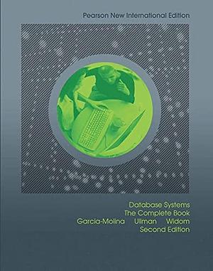 Database Systems: Pearson New International Edition: The Complete Book by Jeffrey D Ullman, Hector Garcia-Molina, Hector Garcia-Molina, Jennifer Widom