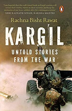 Kargil: Untold Stories from the War by Rachna Bisht Rawat