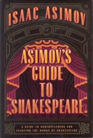 Asimov's Guide to Shakespeare, Vols. 1-2 by Isaac Asimov, Rafael Palacios
